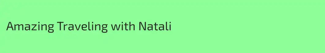 Amazing Traveling with Natali